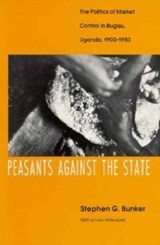 Peasants Against the State - Stephen G. Bunker - 9780226080314