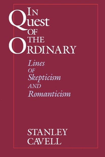 In Quest of the Ordinary, CAVELL,  Stanley - Paperback - 9780226098180