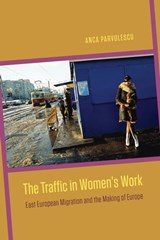 The Traffic in Women's Work - Anca Parvulescu - 9780226118413