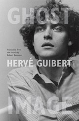 Ghost Image - Herve Guibert - 9780226132341