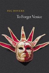 To Forget Venice - Peg Boyers - 9780226181264