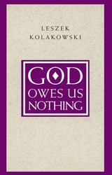 God Owes Us Nothing - Leszek Kolakowski - 9780226189499