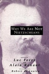 Why We Are Not Nietzscheans - Luc Ferry ; Alain Renaut - 9780226244815
