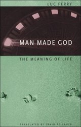 Man Made God - Luc Ferry - 9780226244853