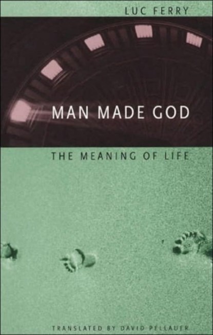 Man Made God, Luc Ferry - Paperback - 9780226244853