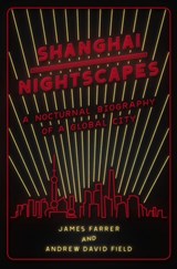 Shanghai Nightscapes - James Farrer - 9780226262888