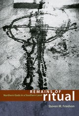 Remains of Ritual - Steven M. Friedson - 9780226265056