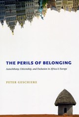 The Perils of Belonging - Peter Geschiere - 9780226289656
