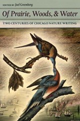Of Prairie, Woods, and Water - Joel Greenberg - 9780226306612