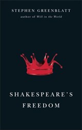Shakespeare's Freedom | Stephen Greenblatt | 