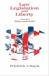 Law, Legislation and Liberty, Volume 1 - Friedrich A. Hayek - 9780226321233