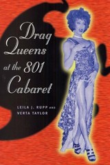 Drag Queens at the 801 Cabaret - Leila J. Rupp ; Verta Taylor - 9780226326566