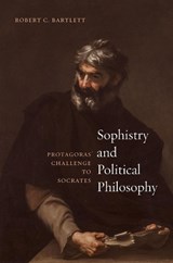 Sophistry and Political Philosophy - Robert C. Bartlett - 9780226394282