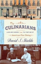 The Culinarians - Lives and Careers from the First Age of American Fine Dining - David S. Shields - 9780226406893