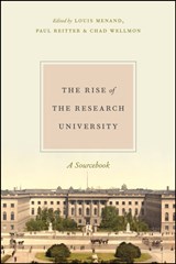 The Rise of the Research University - Louis Menand ; Paul Reitter ; Chad Wellmon - 9780226414713