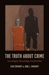 The Truth about Crime - Jean Comaroff ; John L. Comaroff - 9780226424910