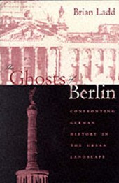 The Ghosts of Berlin - Confronting German History in the Urban Landscape (Paper)