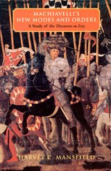 Machiavelli's New Modes and Orders - Harvey C. (Harvard University) Mansfield - 9780226503707