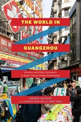 The World in Guangzhou - Gordon Mathews ; Linessa Dan Lin ; Yang Yang - 9780226506074