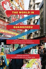 The World in Guangzhou - Gordon Mathews, ; Linessa Dan Lin ; Yang Yang - 9780226506241