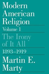 Modern American Religion - Martin E. Marty - 9780226508948