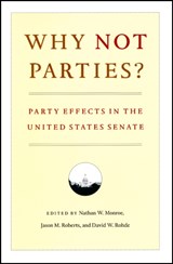 Why Not Parties? - Nathan W. Monroe ; Jason M. Roberts ; David W. Rohde - 9780226534893