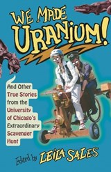 We Made Uranium! - Leila Sales - 9780226571843