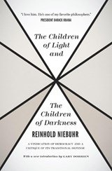 The Children of Light and the Children of Darkne – A Vindication of Democracy and a Critique of Its Traditional Defense - Reinhold Niebuhr ; Gary Dorrien - 9780226584003