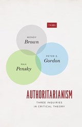 Authoritarianism - Wendy Brown ; Peter E. Gordon ; Max Pensky - 9780226597300