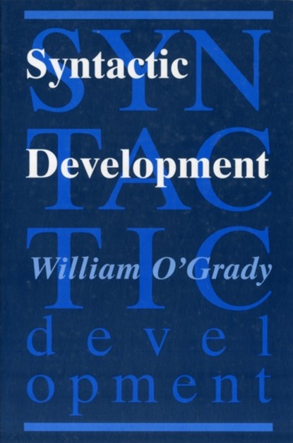Syntactic Development, William O`grady - Paperback - 9780226620770