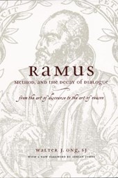 Ramus, Method, and the Decay of Dialogue - From the Art of Discourse to the Art of Reason