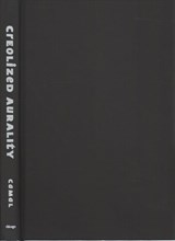 Creolized Aurality - Jerome Camal - 9780226631639