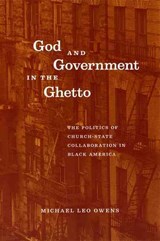 God and Government in the Ghetto - Michael Leo Owens - 9780226642062