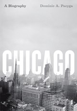 Chicago | Dominic A. Pacyga | 