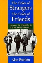 The Color of Strangers, the Color of Friends - Alan Peshkin - 9780226662015