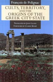Cults, Territory, and the Origins of the Greek City-State