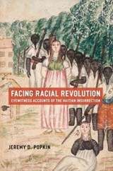 Facing Racial Revolution - JEREMY D. (UNIVERSITY OF KENTUCKY,  USA) Popkin - 9780226675831