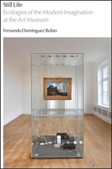 Still Life - Fernando Dominguez Rubio - 9780226714080