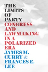 The Limits of Party - James M. Curry ; Frances E. Lee - 9780226716213