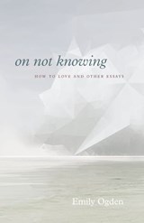 On Not Knowing - Emily Ogden - 9780226751498