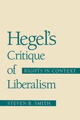 Hegel's Critique of Liberalism - Steven B. Smith - 9780226763507
