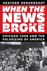 When the News Broke - Heather Hendershot - 9780226768526