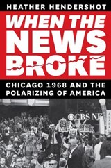 When the News Broke - Heather Hendershot - 9780226768663
