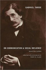 Gabriel Tarde On Communication and Social Influence - Gabriel Tarde - 9780226789712