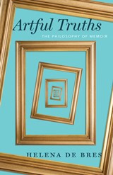 Artful Truths - Helena de Bres - 9780226793801
