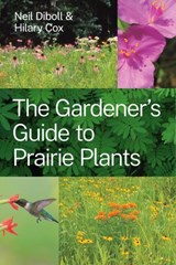 The Gardener's Guide to Prairie Plants - Neil Diboll ; Hilary Cox - 9780226806099
