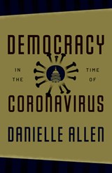 Democracy in the Time of Coronavirus - Danielle Allen - 9780226815602