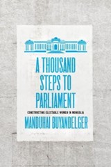 A Thousand Steps to Parliament - Manduhai Buyandelger - 9780226818740