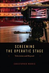 Screening the Operatic Stage - Christopher Morris - 9780226831282
