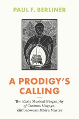 A Prodigy's Calling - BERLINER,  Paul F. - 9780226835150